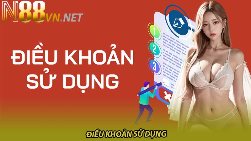 Tìm hiểu kỹ Điều khoản và Điều kiện chung tại Nhà cái N88