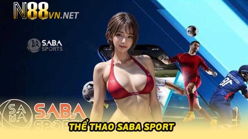 Thể thao Saba Sport - Trang cá cược trực tuyến top 1 châu Á