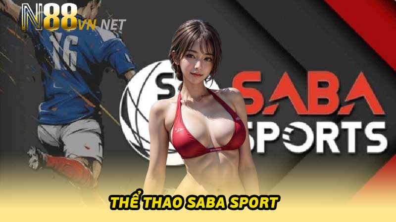 Thể thao Saba Sport - Trang cá cược trực tuyến top 1 châu Á